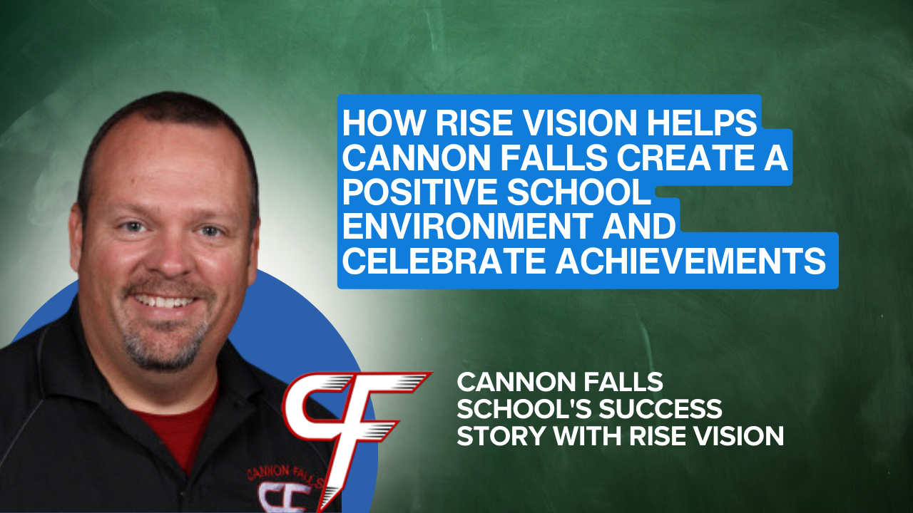 How Rise Vision Helps Cannon Falls Create a Positive School Environment and Celebrate Achievemen