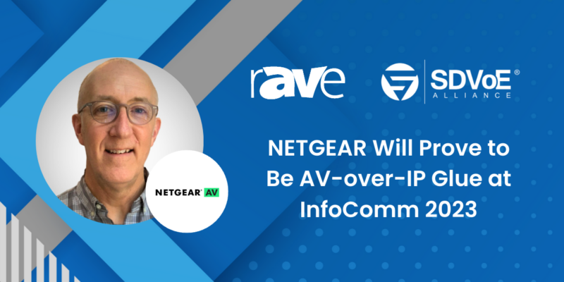 rAVe SDVoE Alliance Interviews IC23 NETGEAR